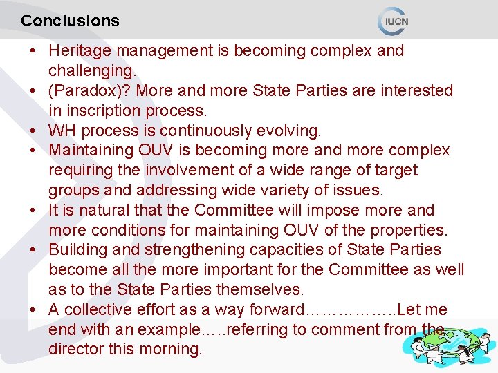 Conclusions • Heritage management is becoming complex and challenging. • (Paradox)? More and more