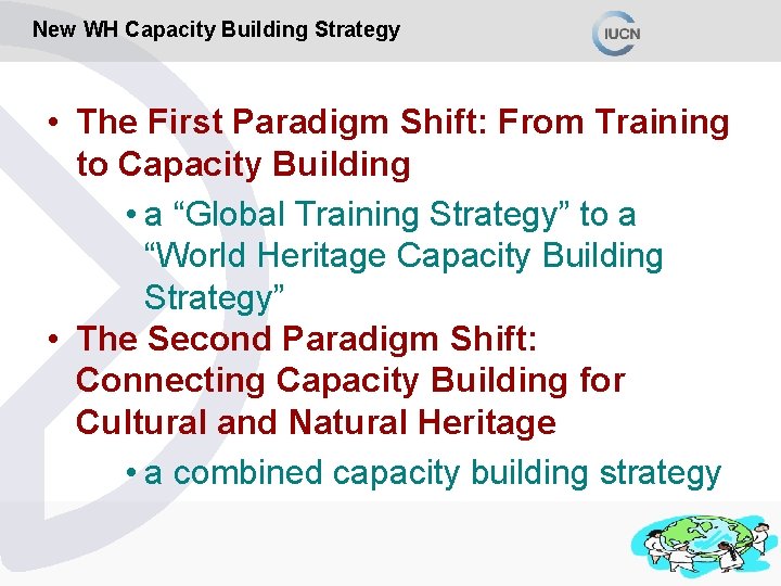 New WH Capacity Building Strategy • The First Paradigm Shift: From Training to Capacity