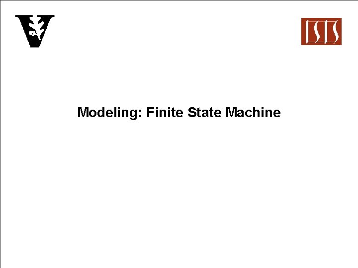 Modeling: Finite State Machine 