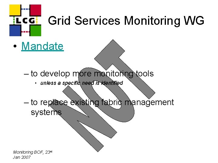 Grid Services Monitoring WG • Mandate – to develop more monitoring tools • unless