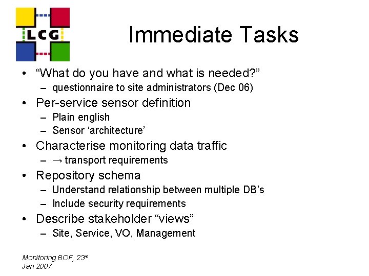 Immediate Tasks • “What do you have and what is needed? ” – questionnaire