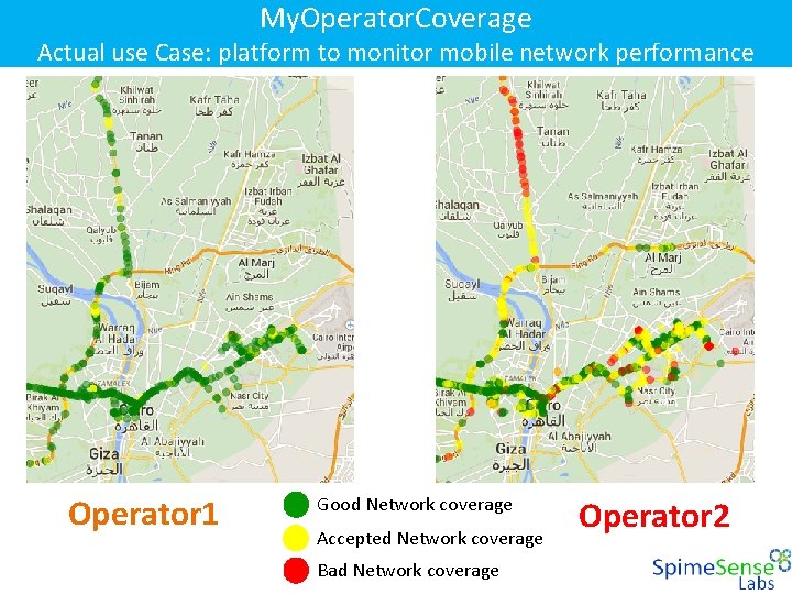 My. Operator. Coverage Actual use Case: platform to monitor mobile network performance Operator 1