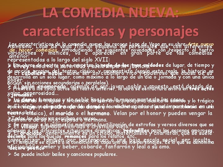 LA COMEDIA NUEVA: características y personajes Las características la comedia nueva las recoge Lope