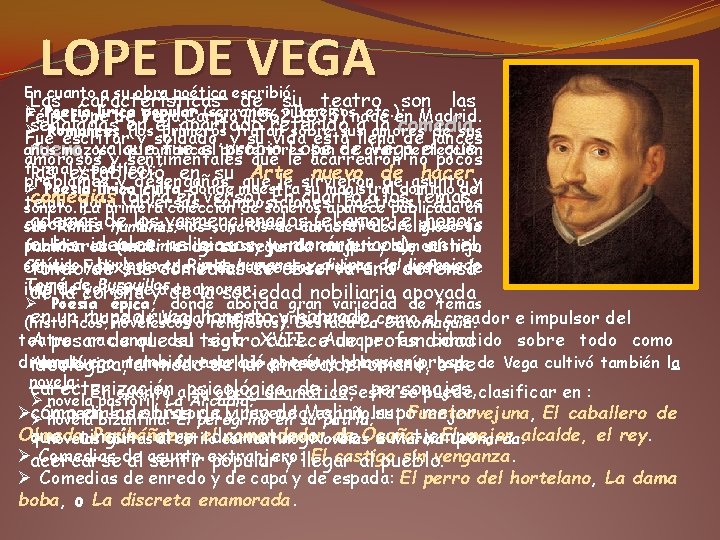 LOPE DE VEGA En cuanto a su obra poética escribió: Las características de su