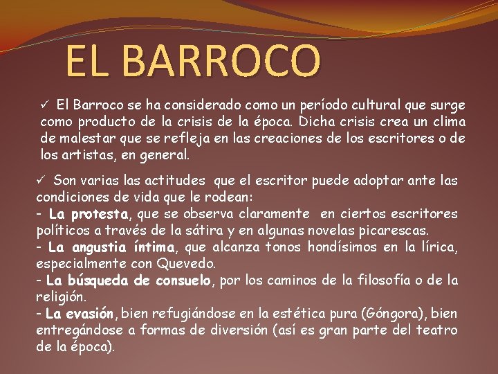 EL BARROCO ü El Barroco se ha considerado como un período cultural que surge