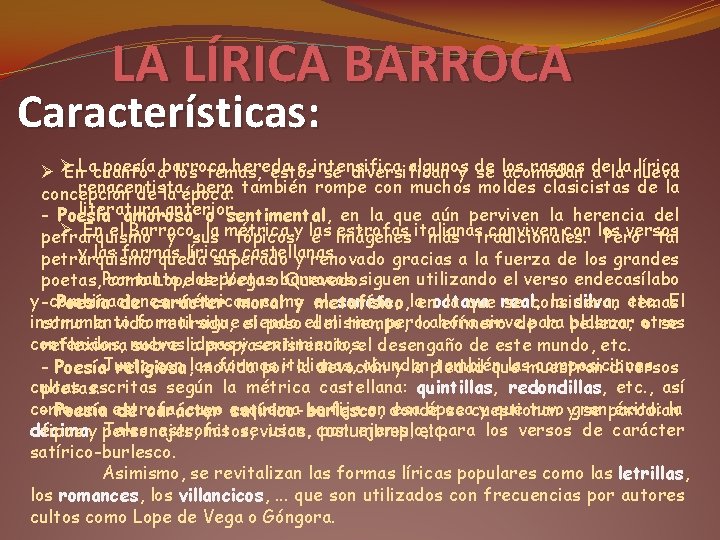 LA LÍRICA BARROCA Características: poesía abarroca hereda e intensifica algunos rasgos de lírica ØØ