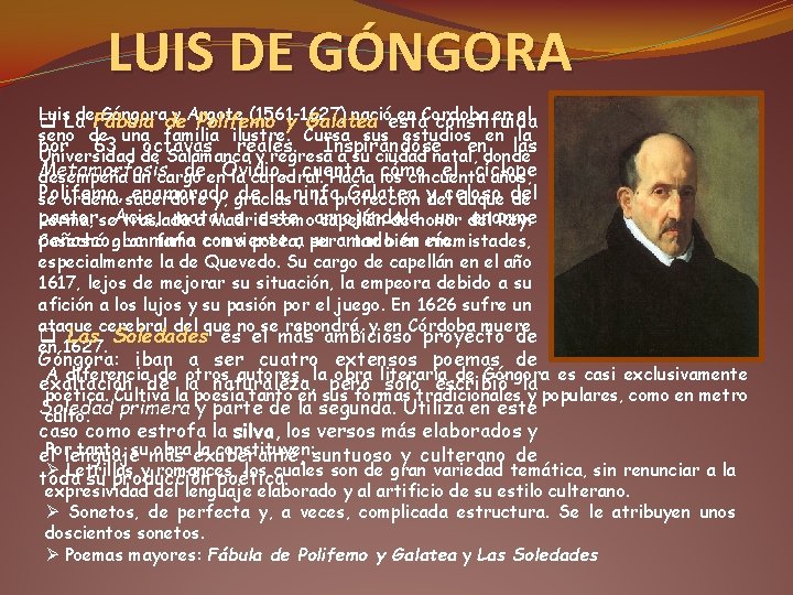 LUIS DE GÓNGORA Luis Góngorade y Argote (1561 -1627) nacióestá en Cordoba en el