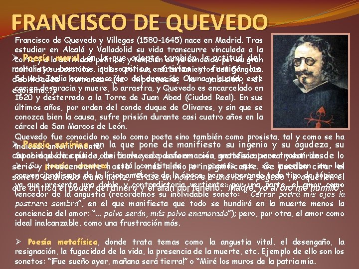 FRANCISCO DE QUEVEDO Francisco de Quevedo y Villegas (1580 -1645) nace en Madrid. Tras