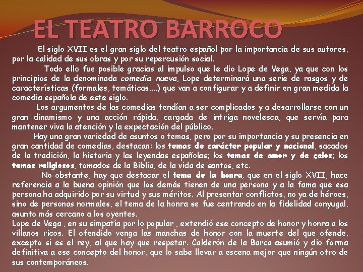 EL TEATRO BARROCO El siglo XVII es el gran siglo del teatro español por