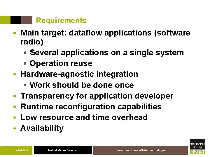 Requirements • Main target: dataflow applications (software radio) • Several applications on a single