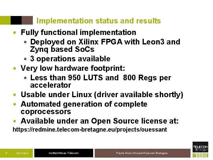 Implementation status and results • Fully functional implementation • Deployed on Xilinx FPGA with