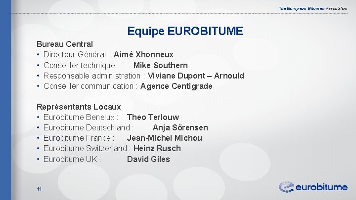 The European Bitumen Association Equipe EUROBITUME Bureau Central • Directeur Général : Aimé Xhonneux