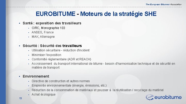 The European Bitumen Association EUROBITUME - Moteurs de la stratégie SHE • Santé :