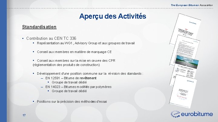 The European Bitumen Association Aperçu des Activités Standardisation • Contribution au CEN TC 336