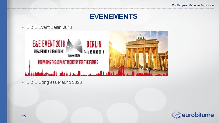 The European Bitumen Association EVENEMENTS • E & E Event Berlin 2018 • E