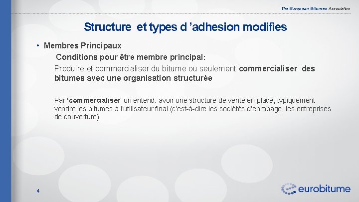 The European Bitumen Association Structure et types d ’adhesion modifies • Membres Principaux Conditions