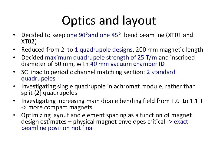 Optics and layout • Decided to keep one 90 and one 45 bend beamline