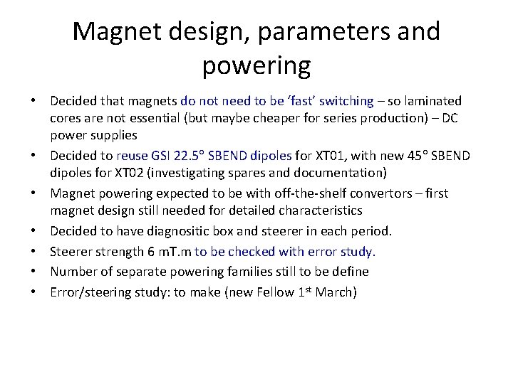 Magnet design, parameters and powering • Decided that magnets do not need to be