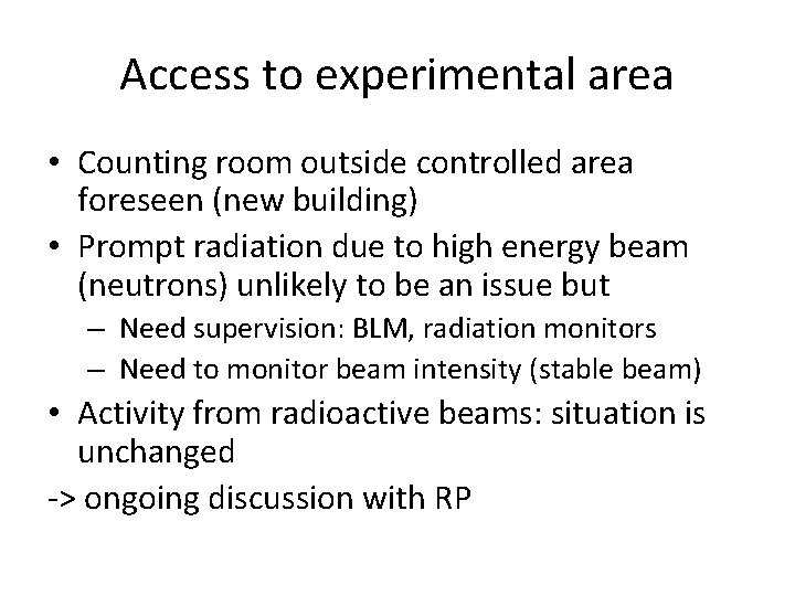Access to experimental area • Counting room outside controlled area foreseen (new building) •