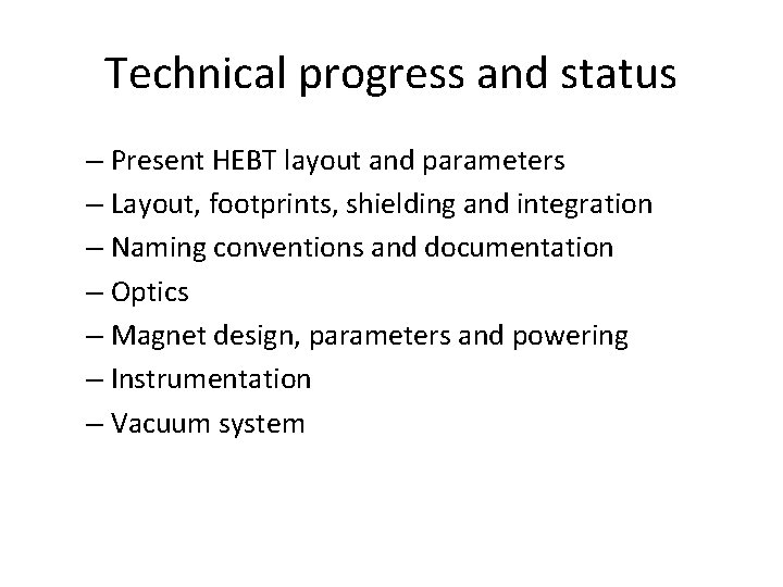 Technical progress and status – Present HEBT layout and parameters – Layout, footprints, shielding