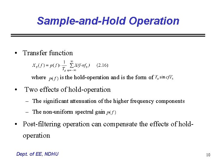 Sample-and-Hold Operation • Transfer function where is the hold-operation and is the form of