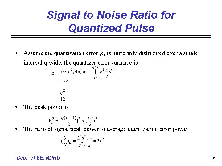 Signal to Noise Ratio for Quantized Pulse • Assume the quantization error , e,