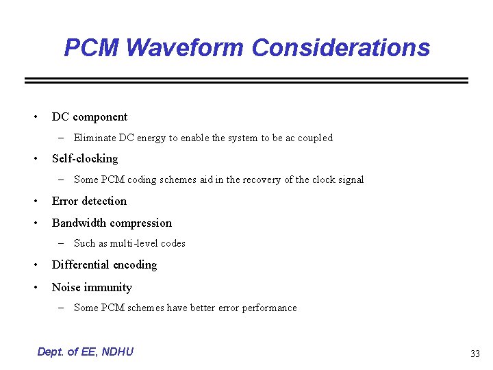 PCM Waveform Considerations • DC component – Eliminate DC energy to enable the system