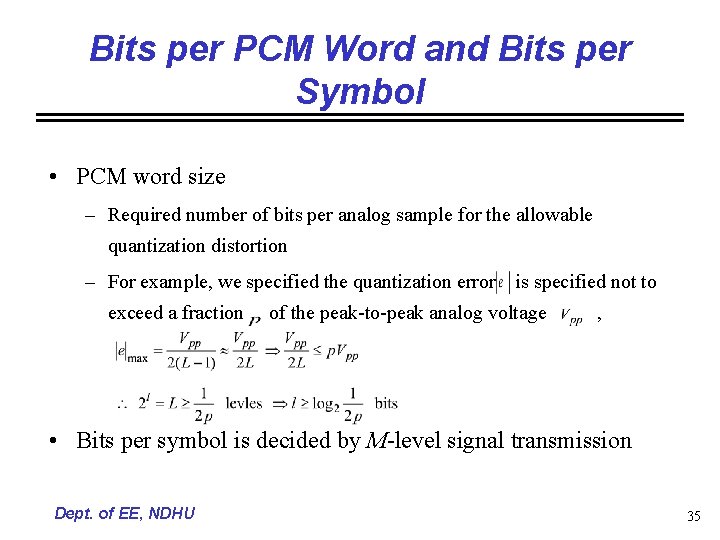 Bits per PCM Word and Bits per Symbol • PCM word size – Required