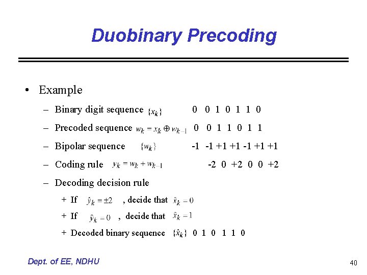 Duobinary Precoding • Example – Binary digit sequence 0 0 1 1 0 –