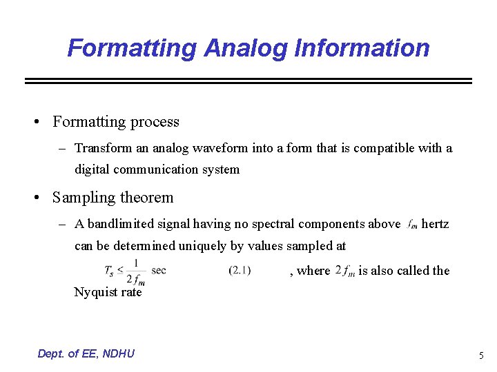 Formatting Analog Information • Formatting process – Transform an analog waveform into a form