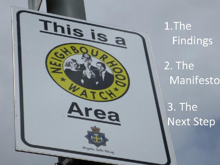 1. The Findings 2. The Manifesto 3. The Next Step 