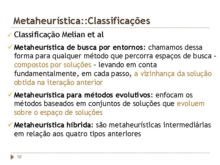 Metaheurística: : Classificações ü Classificação Melian et al ü Metaheurística de busca por entornos: