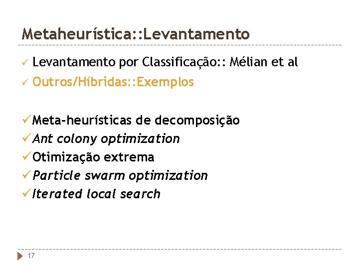 Metaheurística: : Levantamento ü Levantamento por Classificação: : Mélian et al ü Outros/Híbridas: :