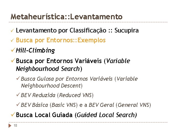 Metaheurística: : Levantamento ü Busca por Classificação : : Sucupira por Entornos: : Exemplos