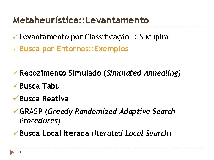 Metaheurística: : Levantamento ü Busca por Classificação : : Sucupira por Entornos: : Exemplos