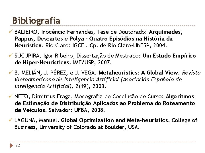 Bibliografia ü BALIEIRO, Inocêncio Fernandes, Tese de Doutorado: Arquimedes, Pappus, Descartes e Polya -