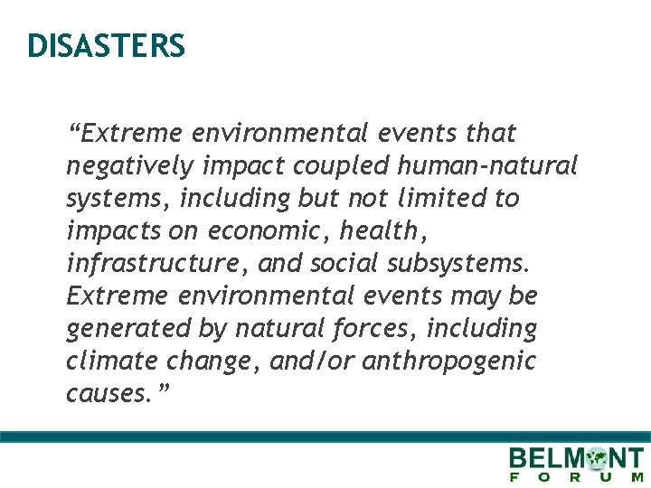 DISASTERS “Extreme environmental events that negatively impact coupled human-natural systems, including but not limited