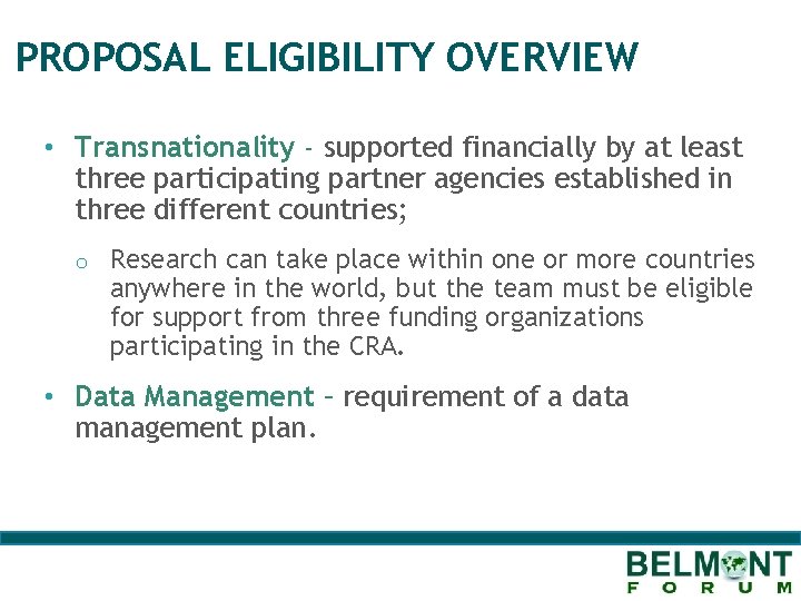 PROPOSAL ELIGIBILITY OVERVIEW • Transnationality - supported financially by at least three participating partner