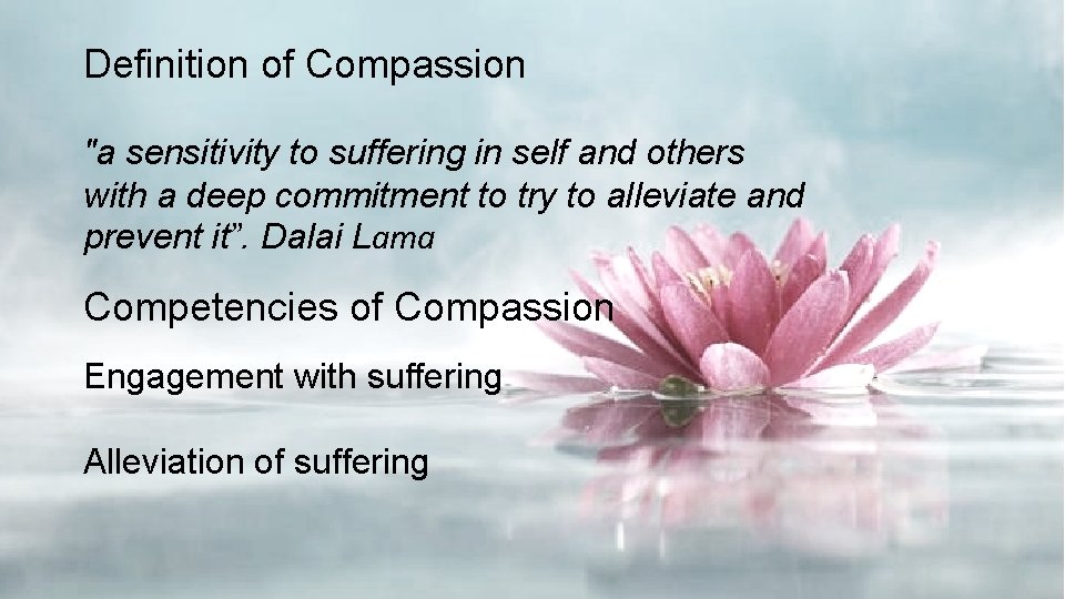 Definition of Compassion "a sensitivity to suffering in self and others with a deep
