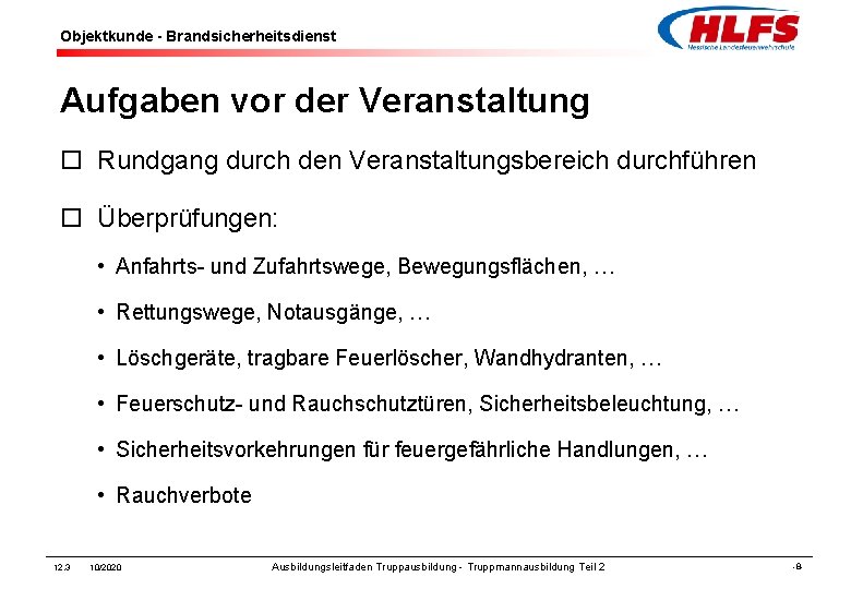 Objektkunde - Brandsicherheitsdienst Aufgaben vor der Veranstaltung ¨ Rundgang durch den Veranstaltungsbereich durchführen ¨