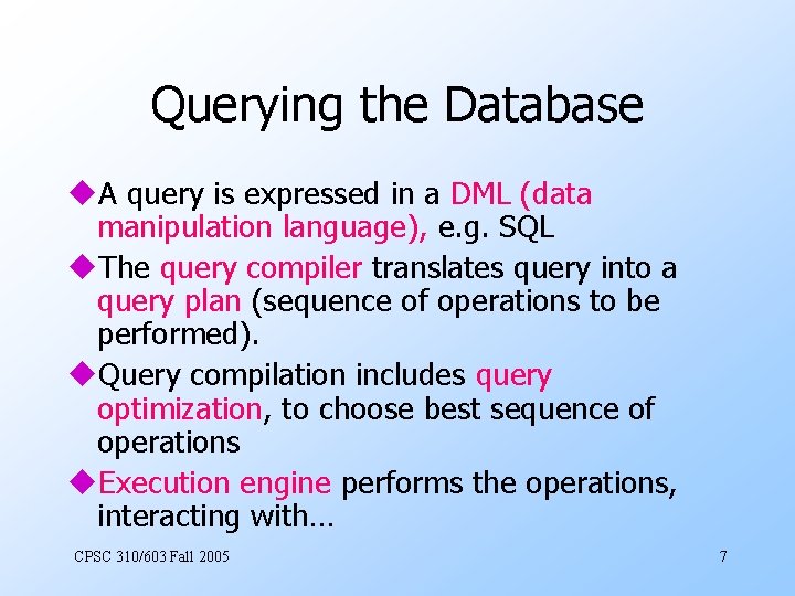 Querying the Database u. A query is expressed in a DML (data manipulation language),