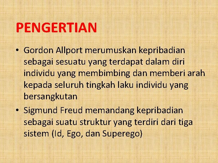 PENGERTIAN • Gordon Allport merumuskan kepribadian sebagai sesuatu yang terdapat dalam diri individu yang