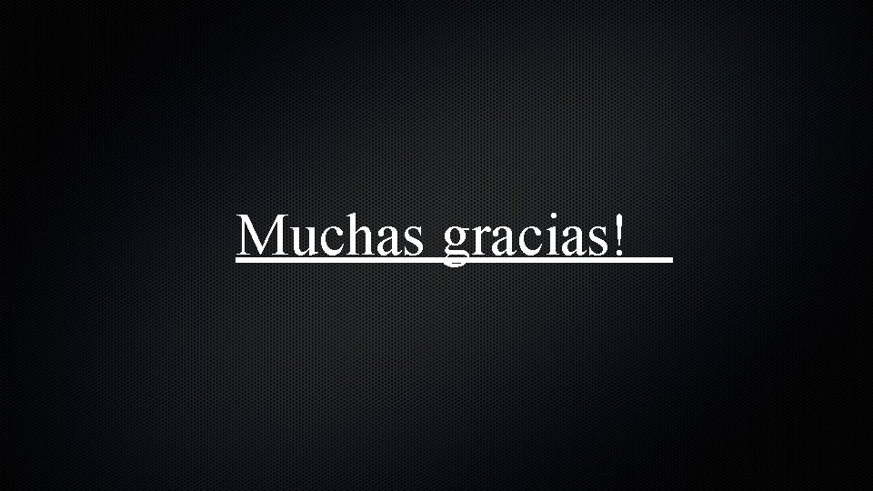 Muchas gracias! 