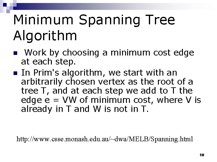 Minimum Spanning Tree Algorithm n n Work by choosing a minimum cost edge at