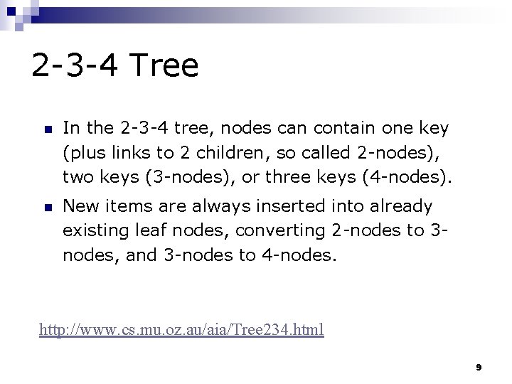 2 -3 -4 Tree n In the 2 -3 -4 tree, nodes can contain