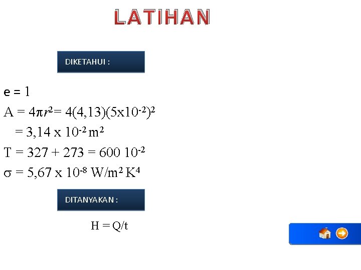 LATIHAN DIKETAHUI : e=1 A = 4 r 2= 4(4, 13)(5 x 10 -2)2