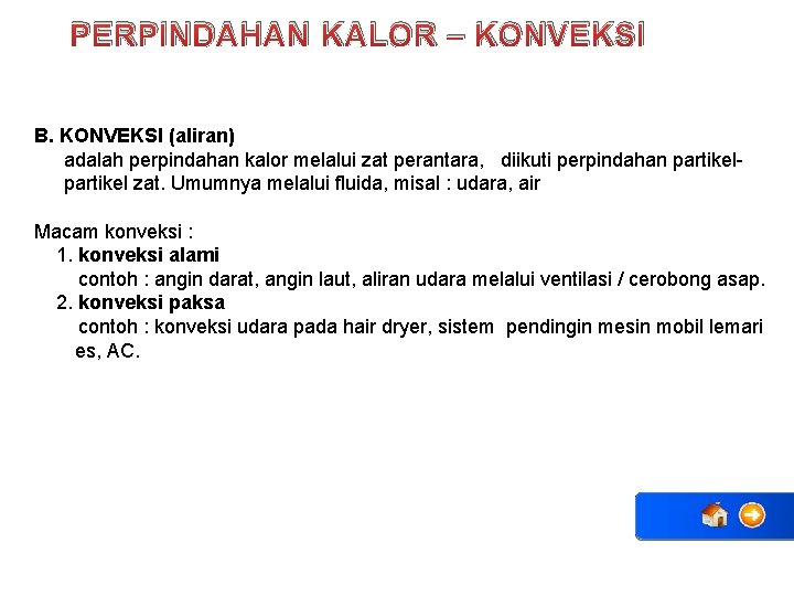 PERPINDAHAN KALOR – KONVEKSI B. KONVEKSI (aliran) adalah perpindahan kalor melalui zat perantara, diikuti