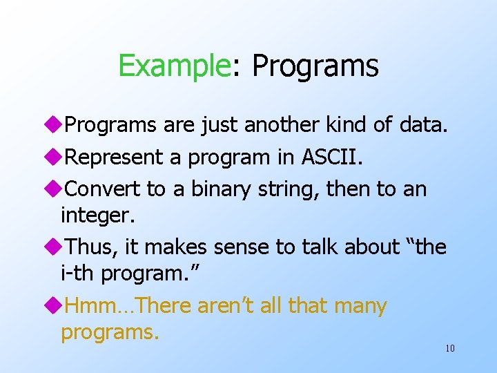 Example: Programs u. Programs are just another kind of data. u. Represent a program