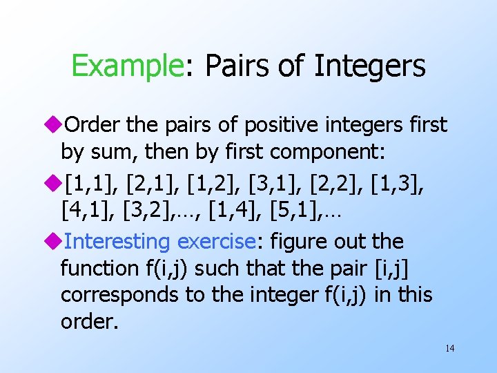 Example: Pairs of Integers u. Order the pairs of positive integers first by sum,
