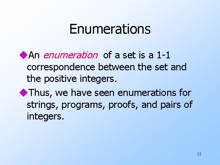 Enumerations u. An enumeration of a set is a 1 -1 correspondence between the